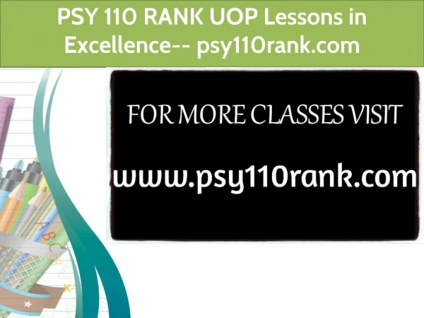 PSY 110 RANK UOP Lessons in Excellence-- psy110rank.com