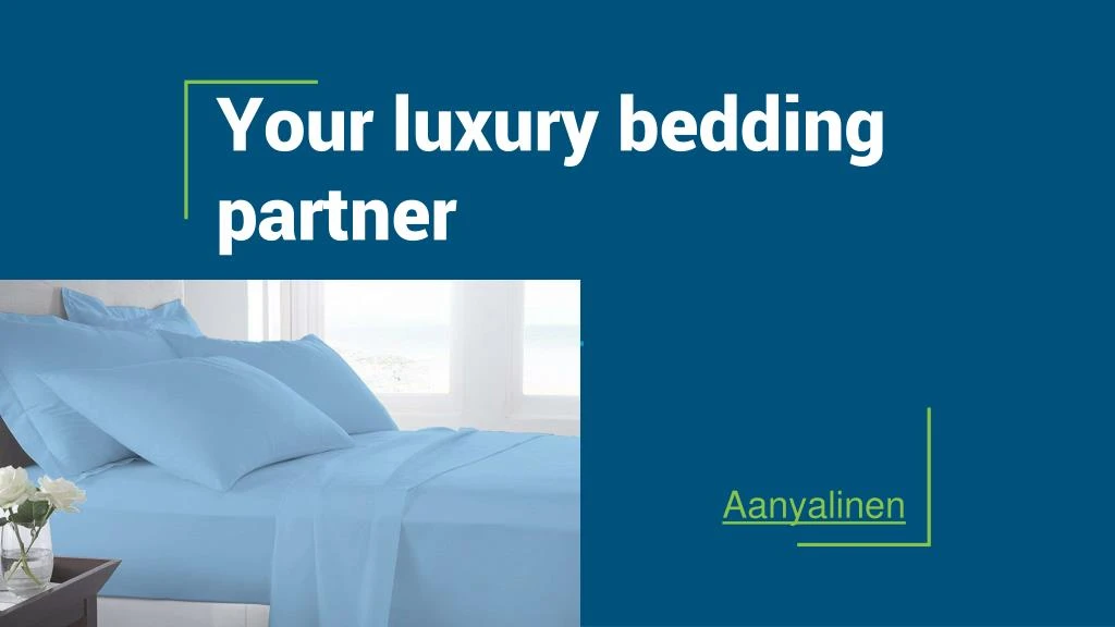 your luxury bedding partner