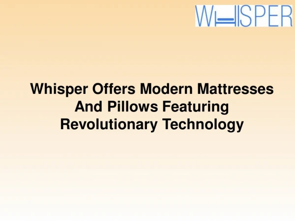 Whisper Offers Modern Mattresses And Pillows Featuring Revolutionary Technology