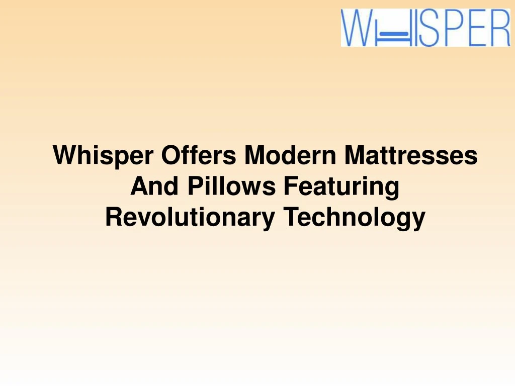 whisper offers modern mattresses and pillows