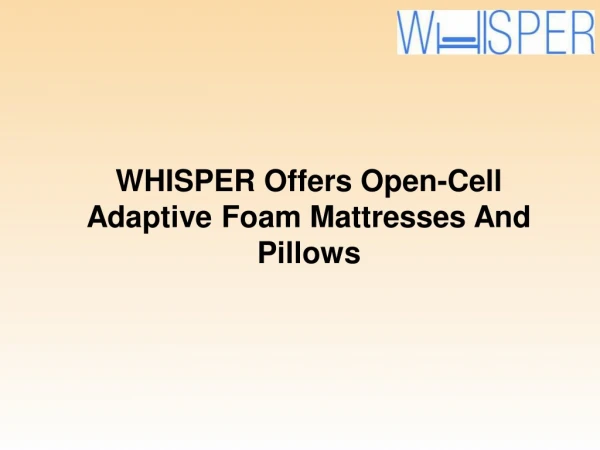 WHISPER Offers Open-Cell Adaptive Foam Mattresses And Pillows