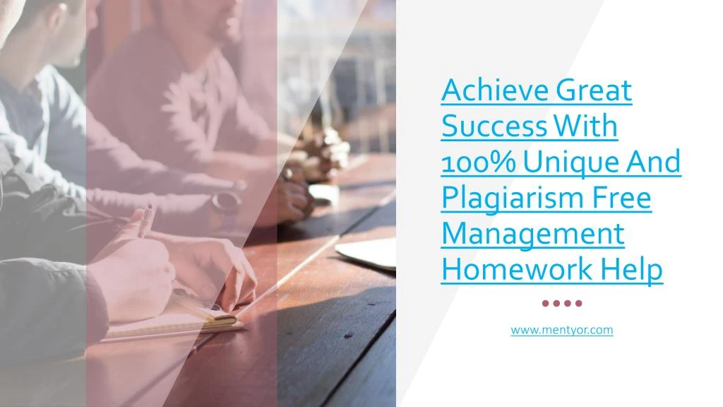 achieve great success with 100 unique and plagiarism free management homework help