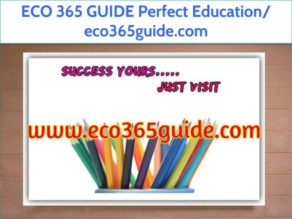 ECO 365 GUIDE Perfect Education/ eco365guide.com