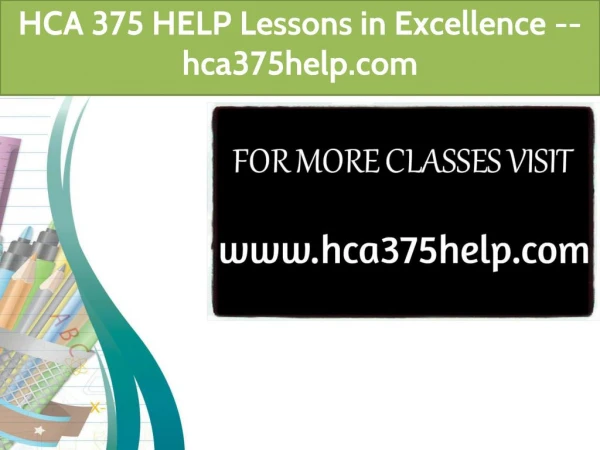 HCA 375 HELP Lessons in Excellence / hca375help.com