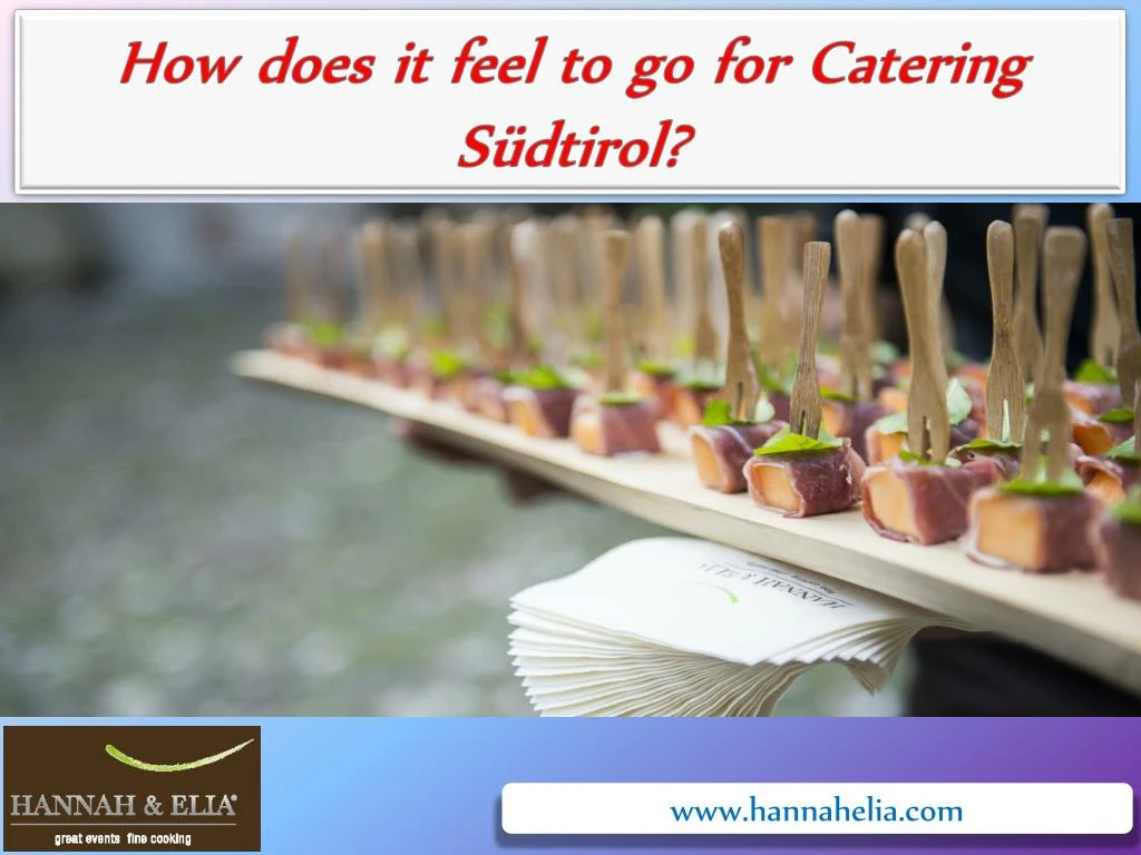 how does it feel to go for catering s dtirol