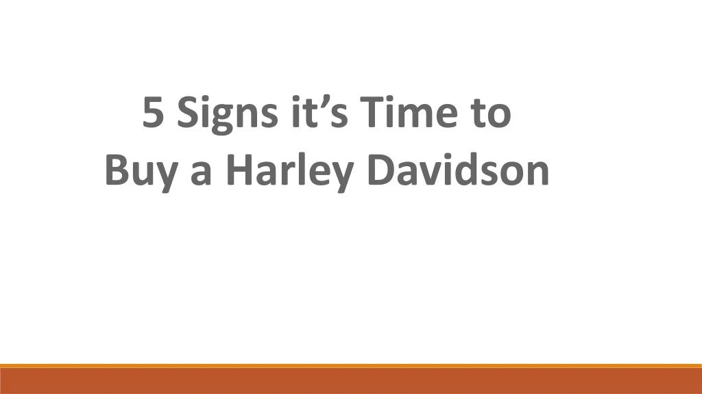 5 signs it s time to buy a harley davidson