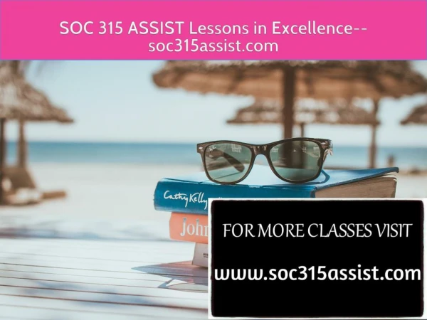SOC 315 ASSIST Lessons in Excellence--soc315assist.com