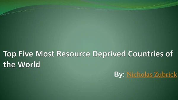 Nicholas Zubrick: Resource Deprived Countries in World
