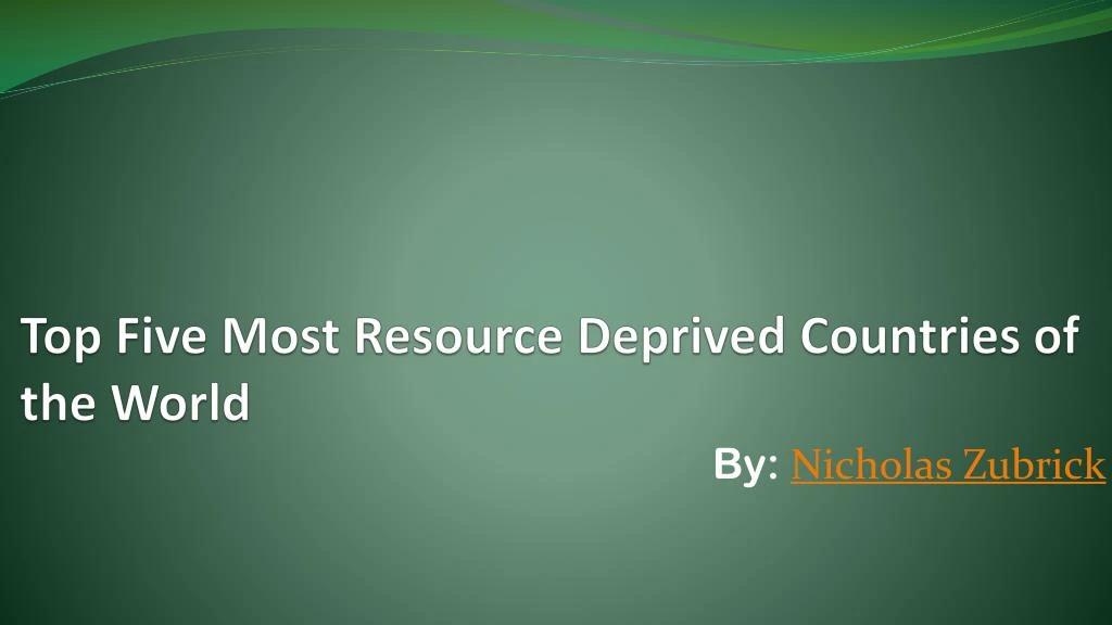 top five most resource deprived countries of the world