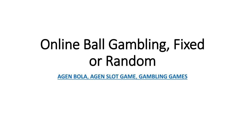 online ball gambling fixed or random