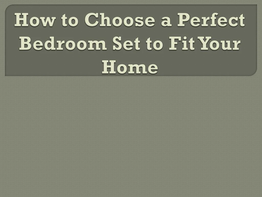 how to choose a perfect bedroom set to fit your home