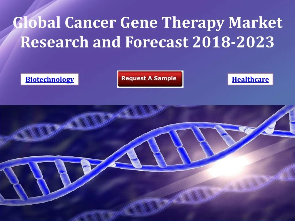 global cancer gene therapy market research and forecast 2018 2023