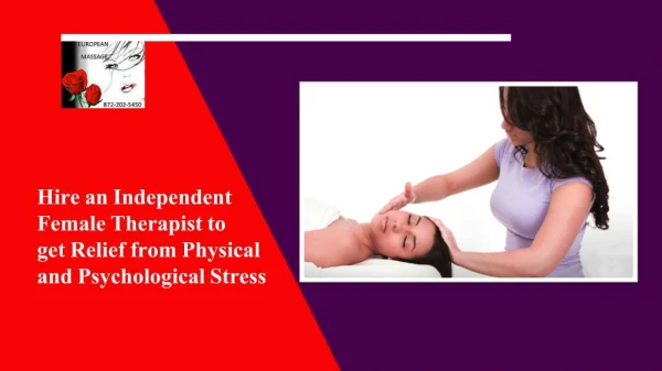 Hire an Independent Female Therapist to get Relief from Physical and Psychological Stress