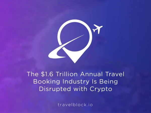 The $1.6 Trillion Annual Travel Booking Industry Is Being Disrupted with Crypto