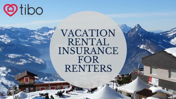 Get Vacation Rental Insurance for Renters at TIBO Insurance