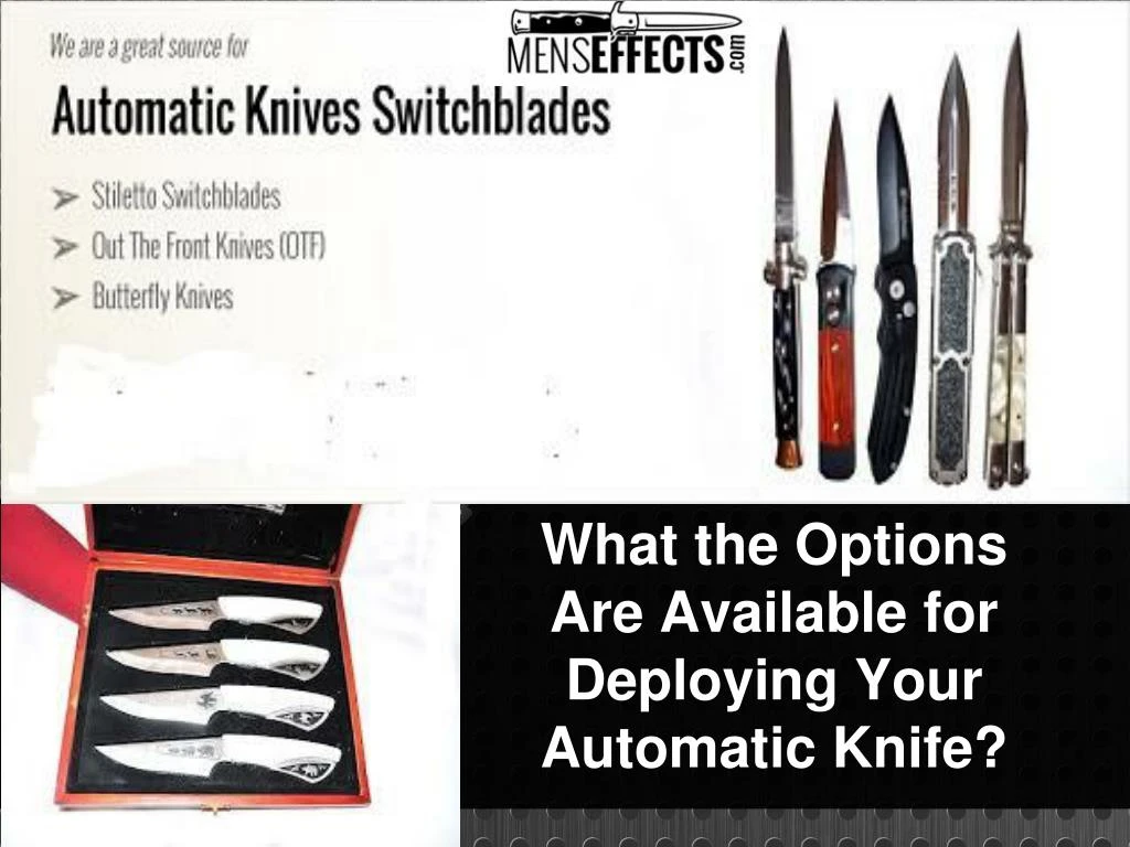 what the options are available for deploying your automatic knife