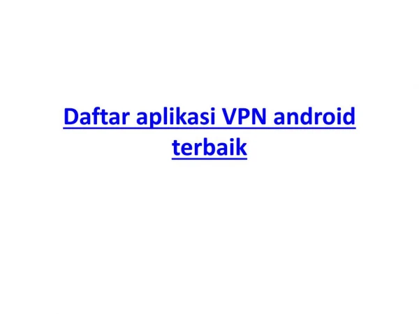 Daftar Aplikasi VPN Android Terbaik Unlimited