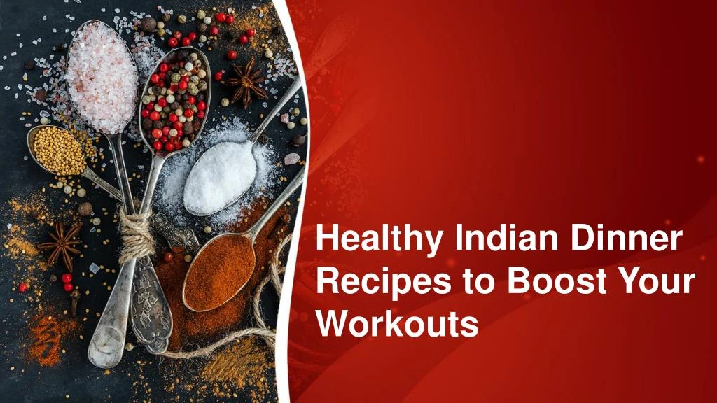healthy indian dinner recipes to boost your