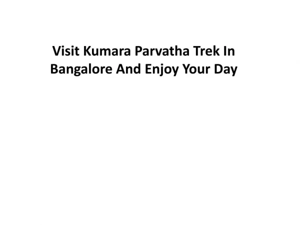 Visit Kumara Parvatha Trek In Banglore And Enjoy Your Day Back Packers United