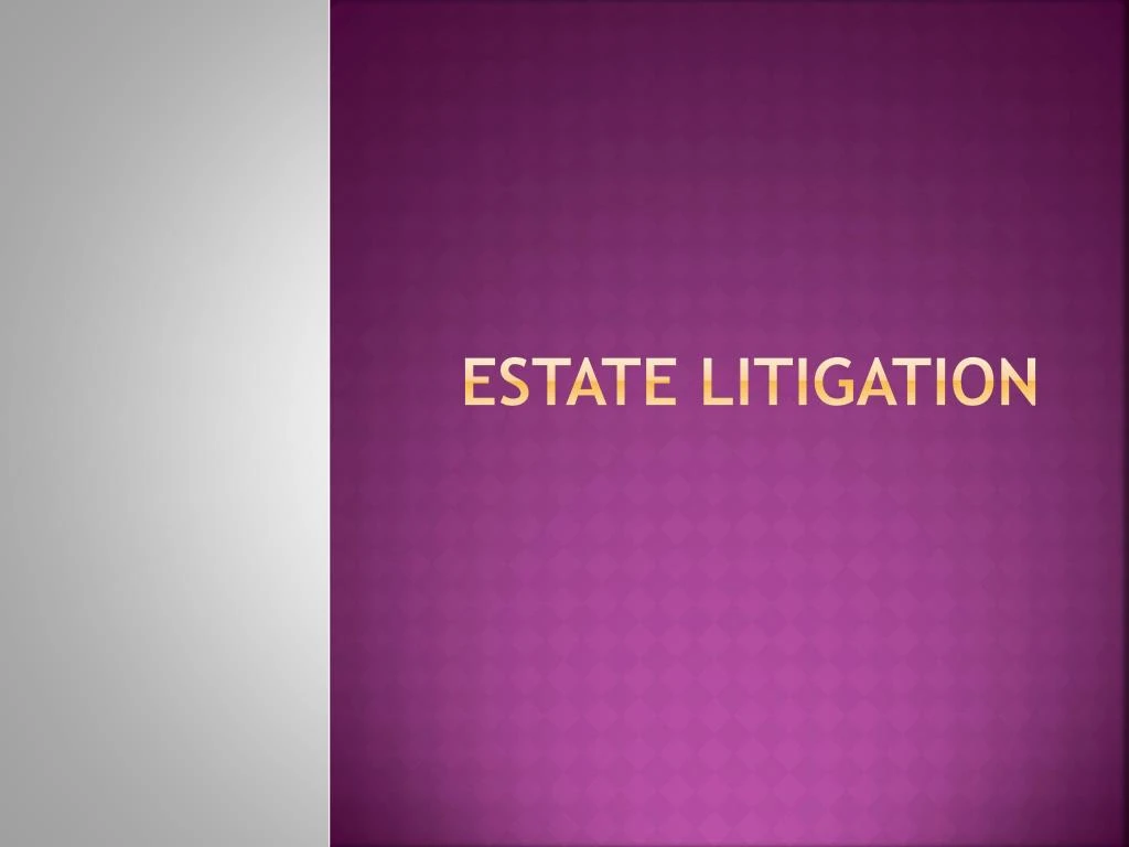 estate litigation