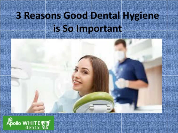 3 Reasons Good Dental Hygiene is So Important