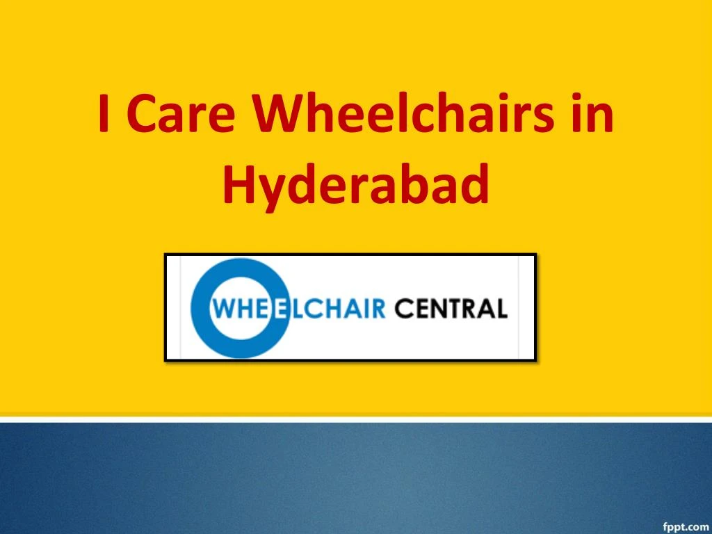 i care wheelchairs in hyderabad