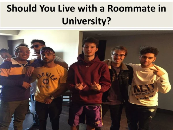 Should You Live with a Roommate in University?