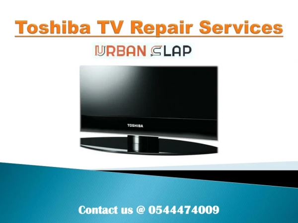 Solve your issues by Toshiba TV Repair Services, Call @ 0544474009