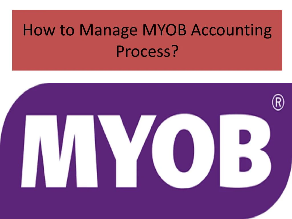 how to manage myob accounting process