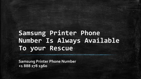 Samsung Printer Phone Number Is Always Available To your Rescue- Free PPT