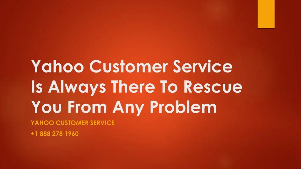 yahoo customer service is always there to rescue you from any problem
