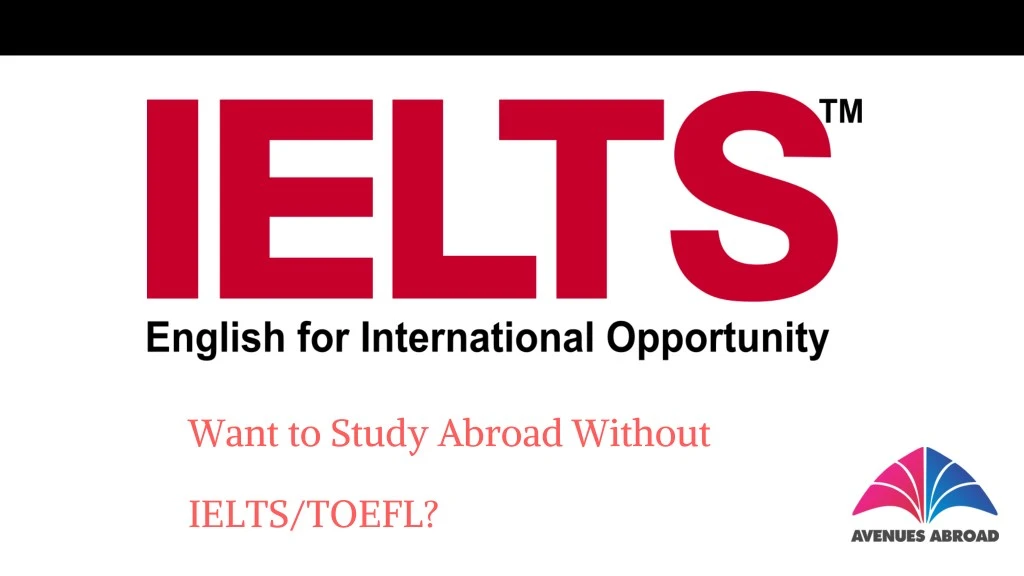 want to study abroad without ielts toefl