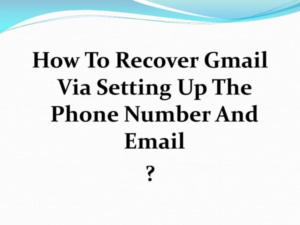 How to Recover Gmail via Setting up the phone number and email?