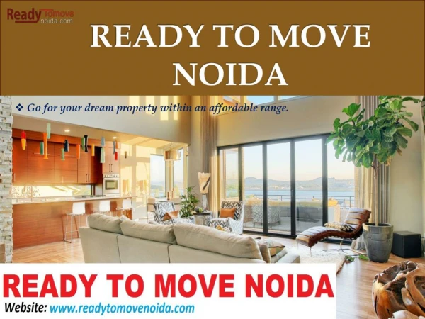 Best Ready to Move Property, Flats/Apartments, Housing Projects in across Noida & Delhi NCR.