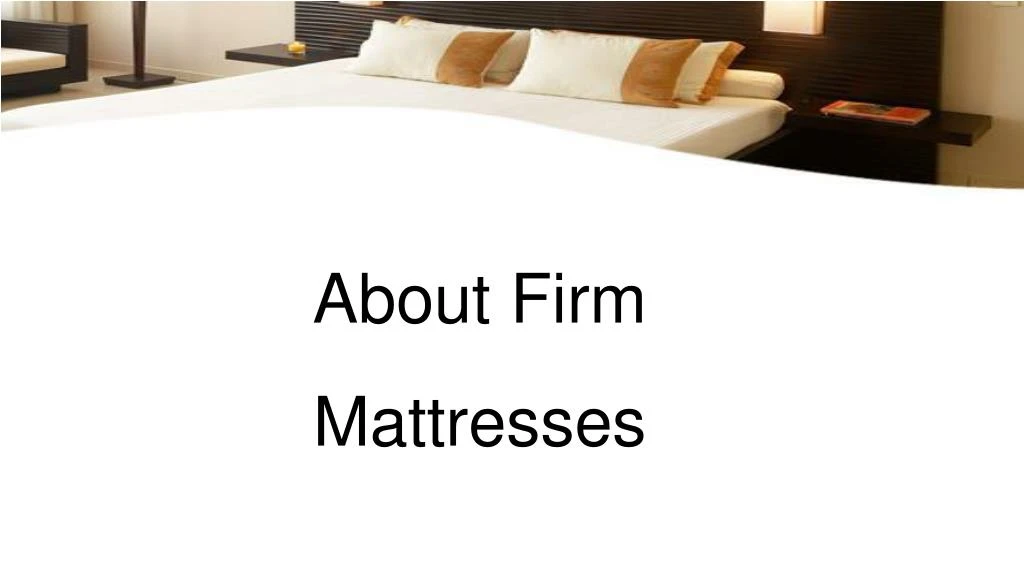 about firm mattresses