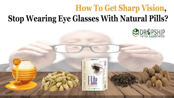 How to Get Sharp Vision, Stop Wearing Eye Glasses with Natural Pills?