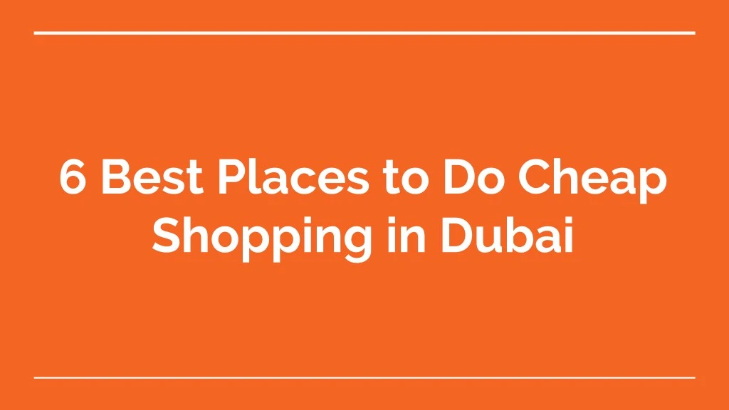 6 best places to do cheap shopping in dubai