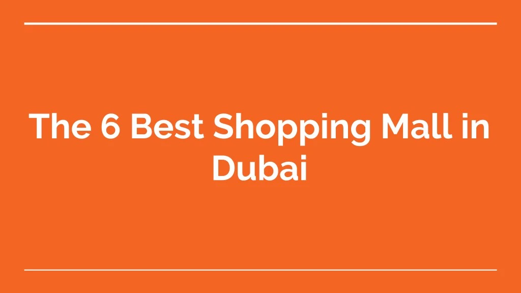 the 6 best shopping mall in dubai