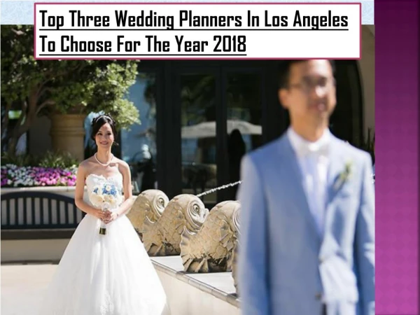 Top Three Wedding Planners In Los Angeles To Choose For The Year 2018