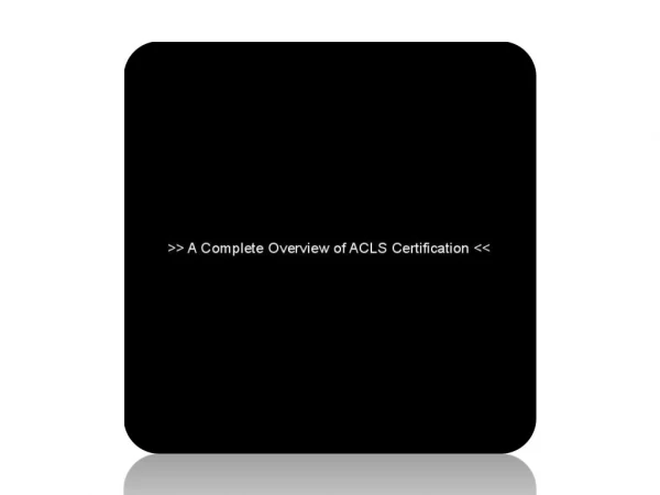 A Complete Overview of ACLS Certification