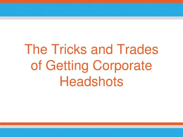 The Tricks and Trades of Getting Corporate Headshots