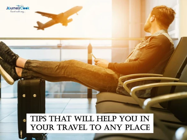 Tips That Will Help You In Your Travel To Any Place