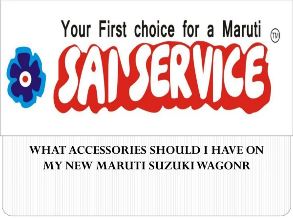 What accessories should I have on my new Maruti Suzuki Wagon R