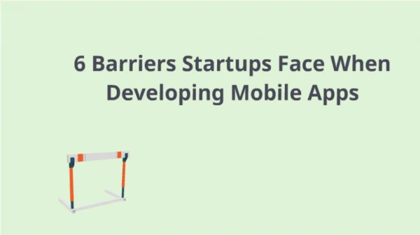 6 Barriers Startups Face When Developing Mobile Apps