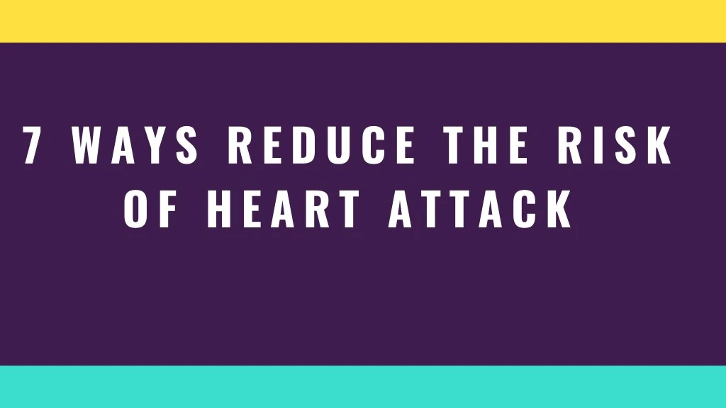 7 ways reduce the risk of heart attack