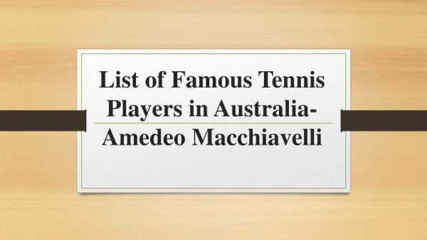 List of Famous Tennis Players in Australia-Amedeo Macchiavelli
