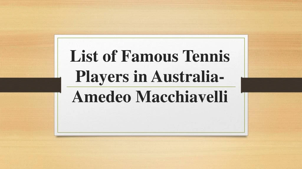 list of famous tennis players in australia amedeo macchiavelli