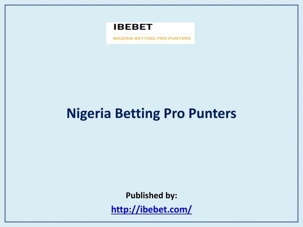 nigeria betting pro punters published by http ibebet com