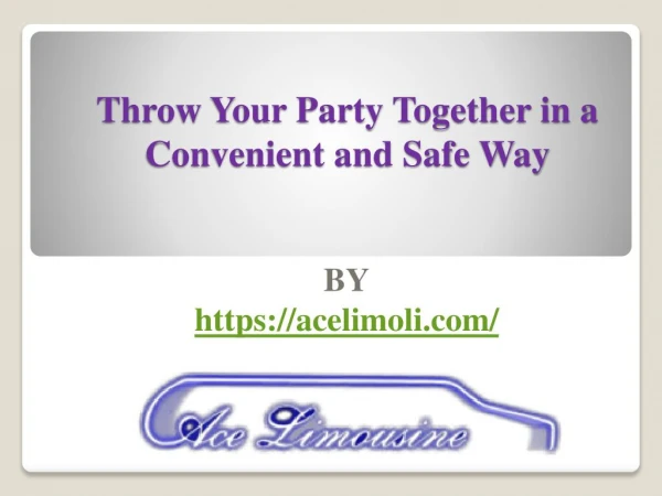 Throw Your Party Together in a Convenient and Safe Way