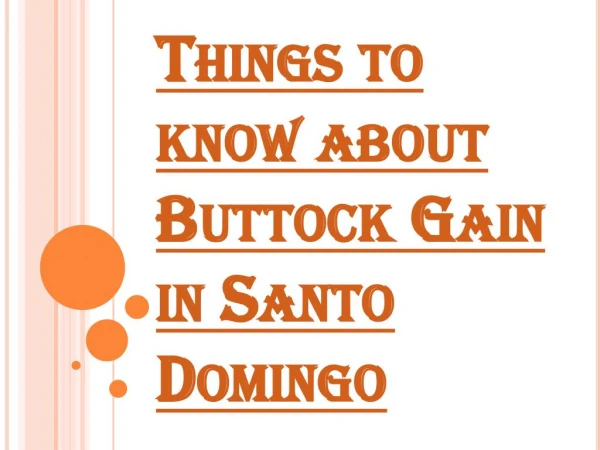 Find Out About Buttock Gain in Santo Domingo